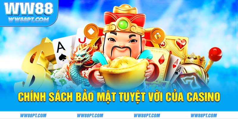 Chính sách bảo mật tuyệt vời của casino