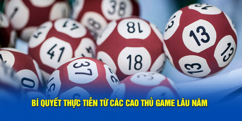 Bí quyết thực tiễn từ các cao thủ game lâu năm